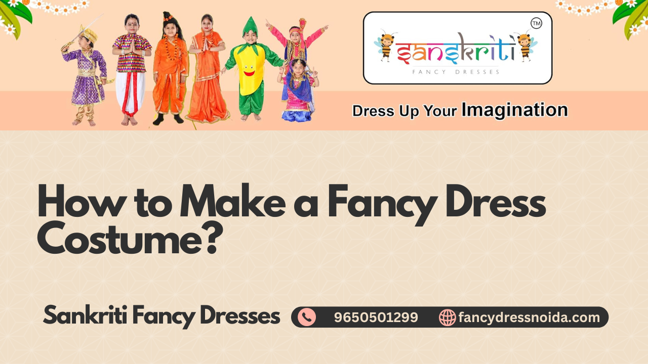 How to Make a Fancy Dress Costume?