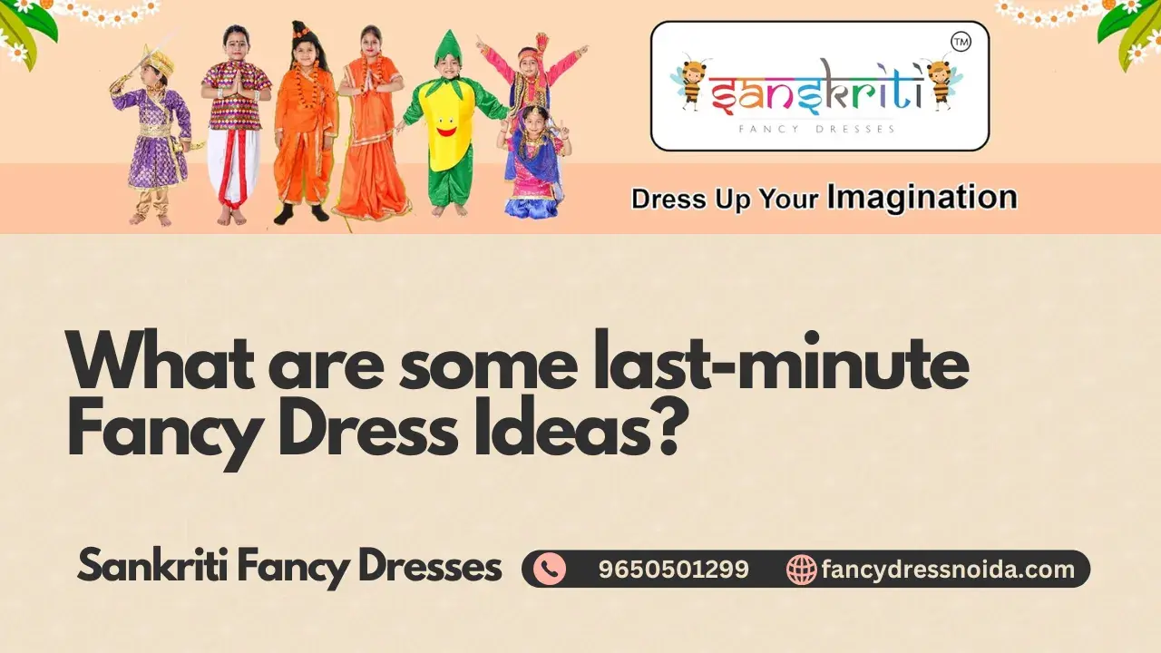 What are some last-minute Fancy Dress Ideas
